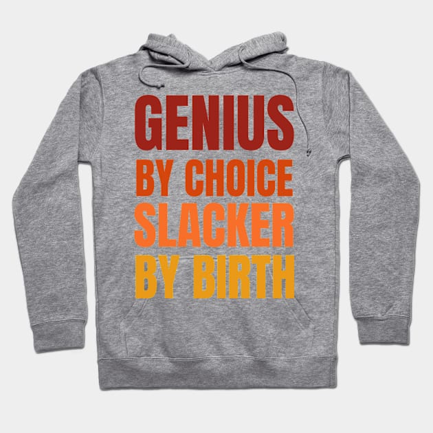 genius by birth slacker by choice - im a slacker Hoodie by MerchByThisGuy